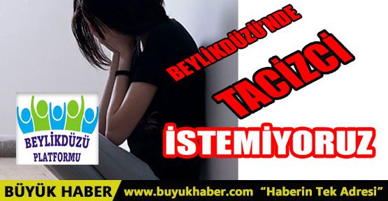 Beylikdüzü'nde tacizci istemiyoruz