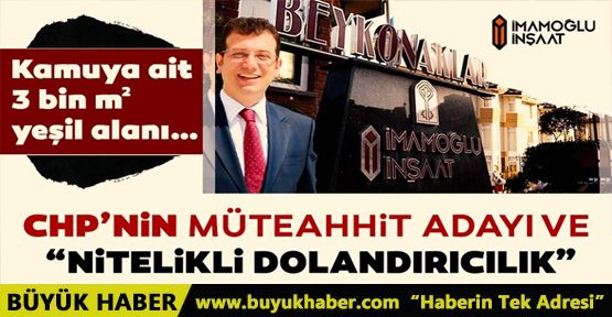 CHPânin müteahhit adayı ve ânitelikli dolandırıcılıkâ