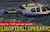 Bonzai çetelerine helikopterli operasyon