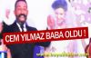 Cem Yılmaz baba oldu!