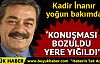 Kadir İnanır yoğun bakımda! Doktordan flaş açıklama