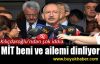 'MİT beni ve ailemi dinliyor'
