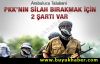 PKK silah bırakmak için 2 şartını açıkladı
