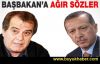 Tarık Akan'dan Erdoğan'a saygısızlık