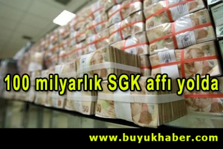 100 milyarlık SGK affı yolda