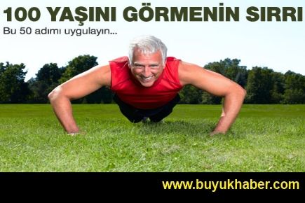 100 yaşına kadar yaşamanın sırrı