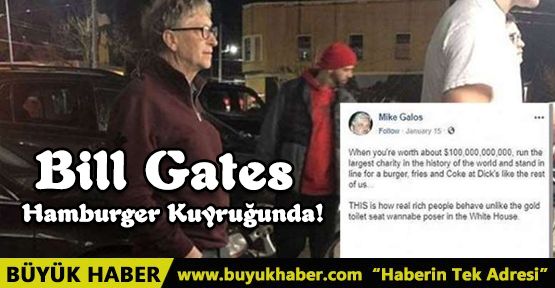 105 milyar dolarlık Bill Gates 3 dolarlık hamburger için kuyruğa girdi!