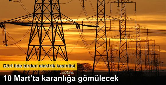 10 Mart'ta dört ilde elektrik kesintisi