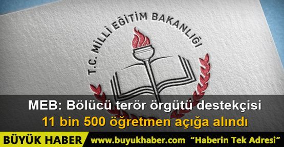 11 bin 500 öğretmen açığa alındı