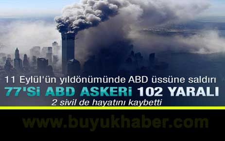 11 Eylül'ün yıl dönümüde ABD üssüne saldırı