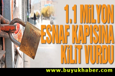 1.1 milyon esnaf kapısına kilit vurdu