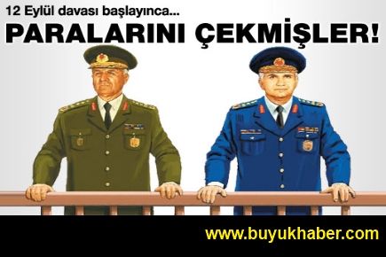 12 Eylül davası başlayınca parayı çekmişler 