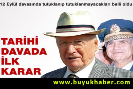 12 Eylül davasında ilk ara karar çıktı
