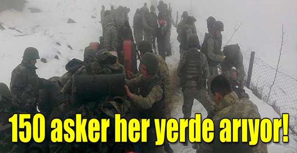 150 asker her yerde arıyor