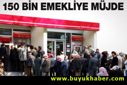 150 bin emekliye müjde