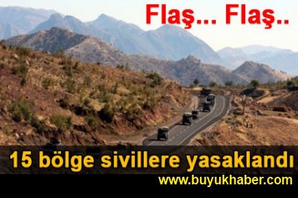 15 bölge sivillere yasaklandı