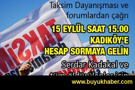 15 Eylül saat 15.00 Kadıköy'e hesap sormaya gelin