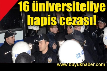 16 üniversite öğrencisine hapis cezası