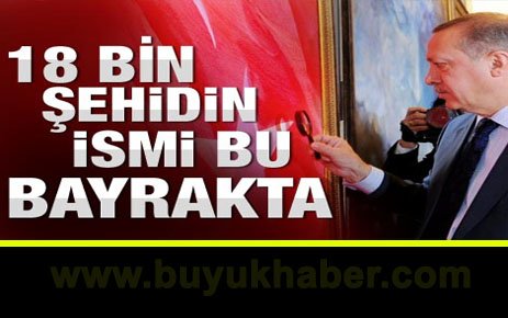 18 bin şehidin ismi bu bayrakta