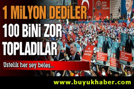1 milyon dediler 100 bin zor topladılar