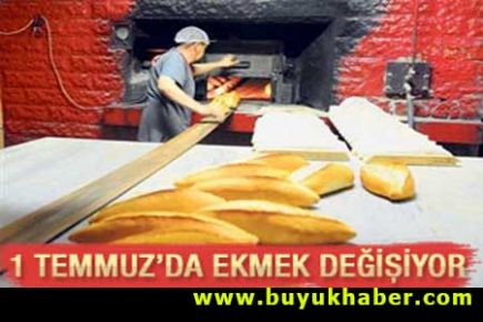 1 Temmuz'da ekmekler değişecek