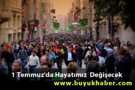 1 Temmuz'da Hayatımıza Birçok Yenilik Gelecek