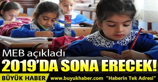 2019 yılında ikili eğitime son verilecek