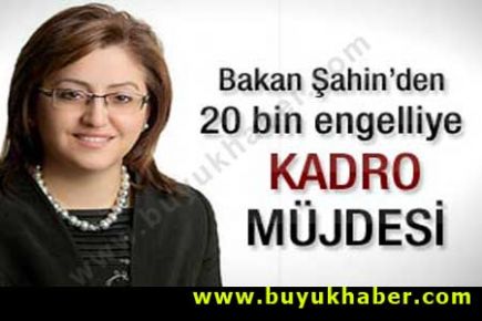 20 bin engelliye kadro müjdesi