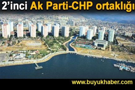 2. AK Parti-CHP ‘ortaklığı’ yine İzmir’de