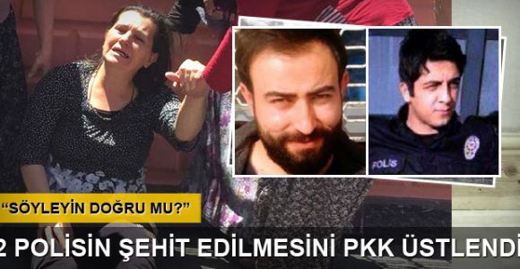 2 polisin şehit edilmesini PKK üstlendi