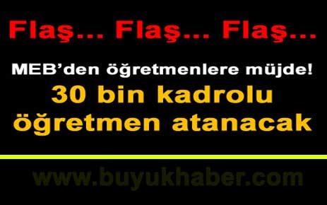 30 bin kadrolu öğretmen atanacak