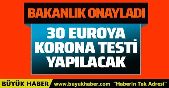 30 euro’ya koronavirüs testi yapılacak