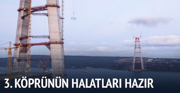 3. köprünün halatları hazır