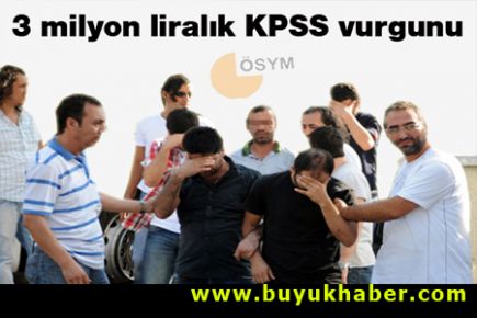 3 milyon liralık KPSS vurgunu