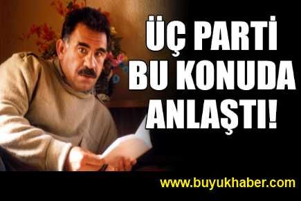 3 parti Öcalan'da anlaştı