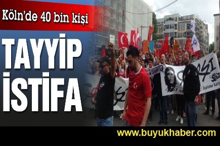 40 bin kişi Köln’den seslendi: Tayyip istifa