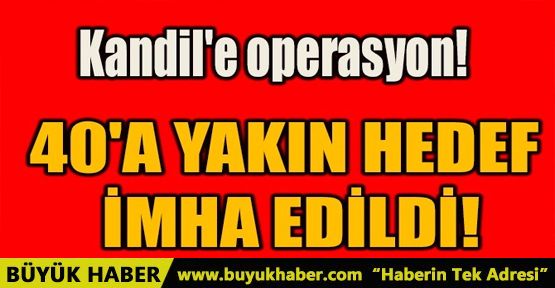 40'A YAKIN HEDEF İMHA EDİLDİ!