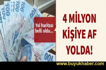 4 milyon kişiye af geliyor