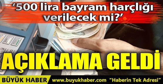 '500 lira bayram harçlığı verilecek' iddiasına açıklama geldi