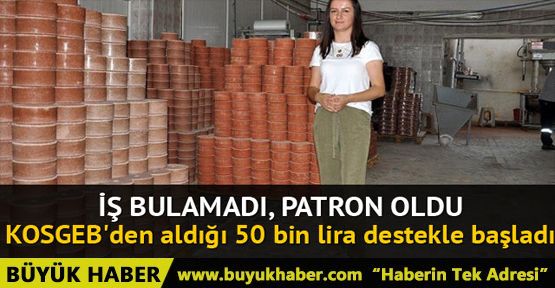 50 bin lira destekle kendi işinin patronu oldu