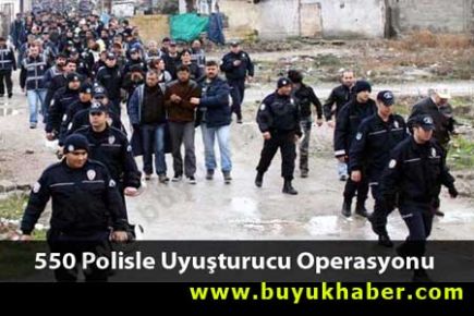 550 Polisle Operasyon!