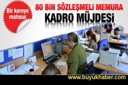 80 bin sözleşmeli personele kadro müjdesi