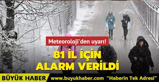 81 il için alarm verildi