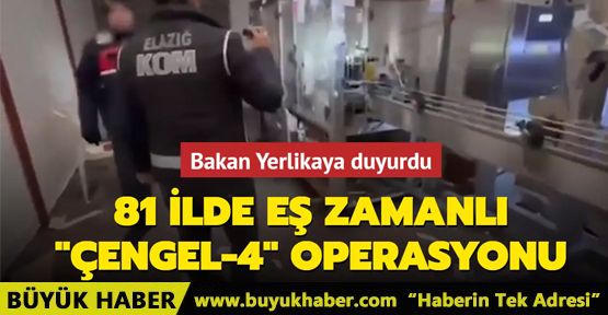 81 ilde eş zamanlı 'Çengel-4' operasyonu