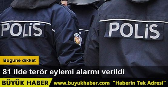 81 ilin valilik ve emniyet güçlerine terör saldırısı uyarısı
