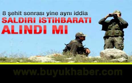 8 şehit sonrası yine istihbarat iddiası