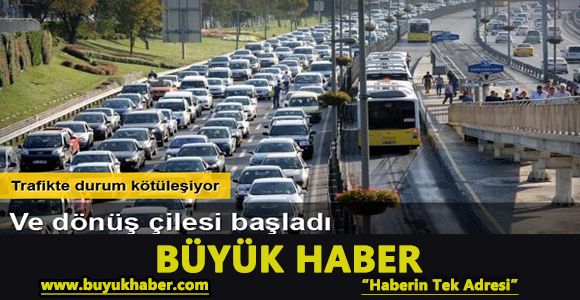 9 günlük bayram tatilinde dönüş çilesi başladı