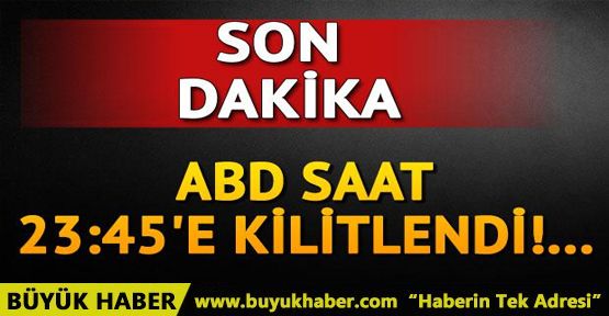 ABD 23:45'e kilitlendi