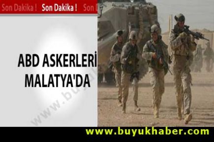 ABD Askeri Malatya'ya Yerleşiyor