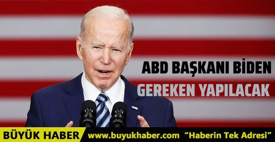 Abd Başkanı Biden ''Gereken Yapılacak'' Dedi